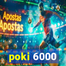 poki 6000